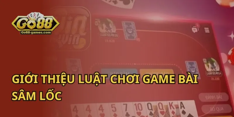 Giới Thiệu Luật Chơi Game Bài Sâm Lốc