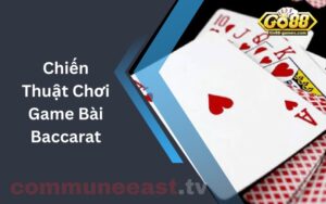 Chiến Thuật Chơi Game Bài Baccarat